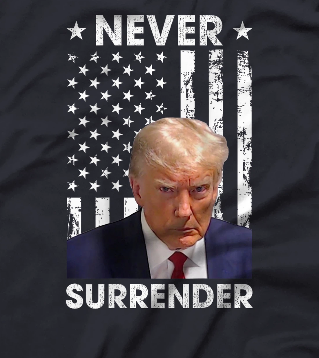 Donald Trump Mug Shot Never Surrender American Flag -On Back T-Shirt