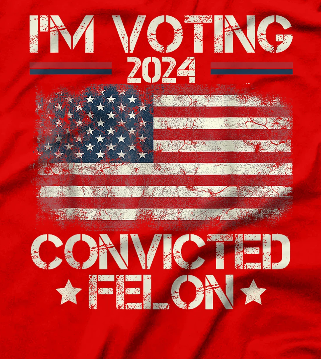I'm Voting Convicted Felon Funny Pro Trump 2024 T-Shirt