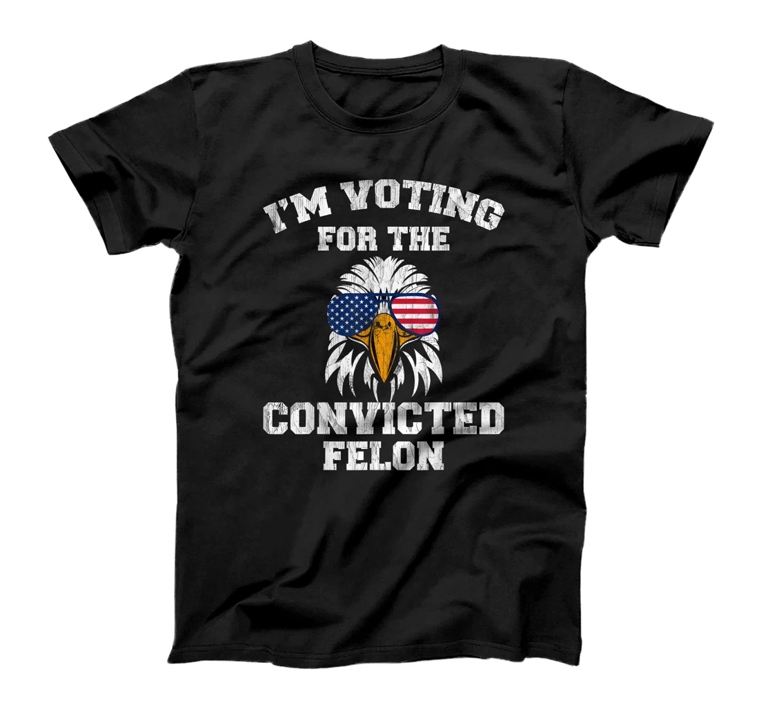 I'm Voting For The Convicted Felon Funny Pro Trump 2024 T-Shirt