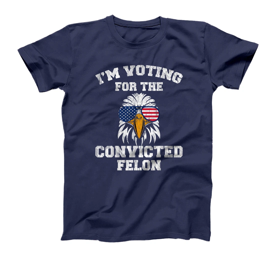 I'm Voting For The Convicted Felon Funny Pro Trump 2024 T-Shirt