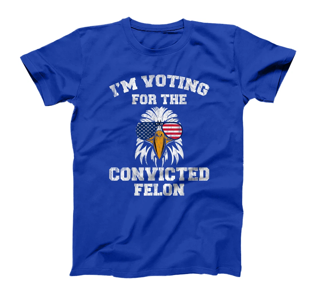 I'm Voting For The Convicted Felon Funny Pro Trump 2024 T-Shirt