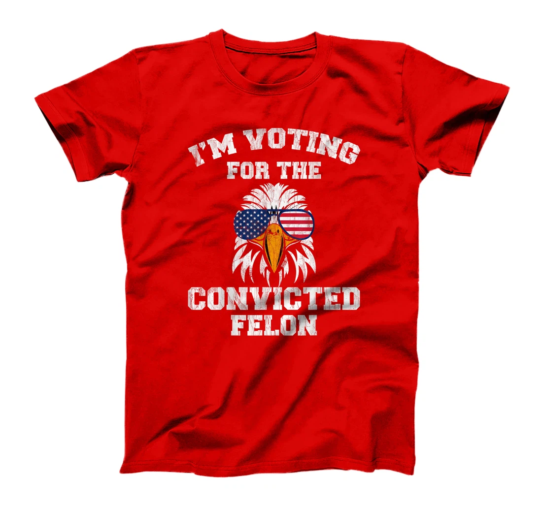 I'm Voting For The Convicted Felon Funny Pro Trump 2024 T-Shirt