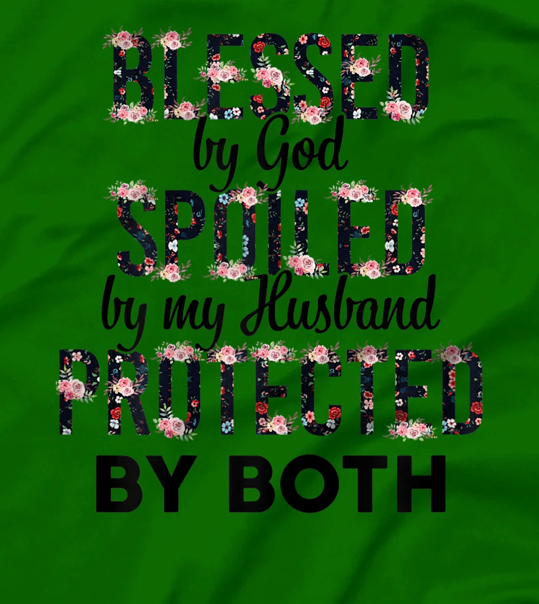 Womens Blessed By God Spoiled By My Husband Protected By Both T-Shirt