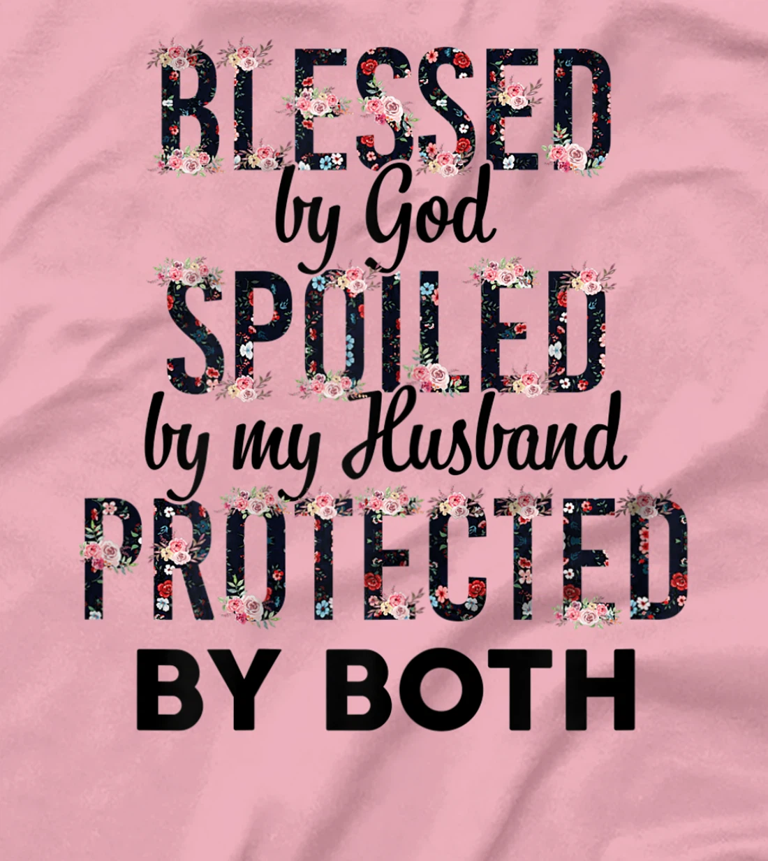 Womens Blessed By God Spoiled By My Husband Protected By Both T-Shirt