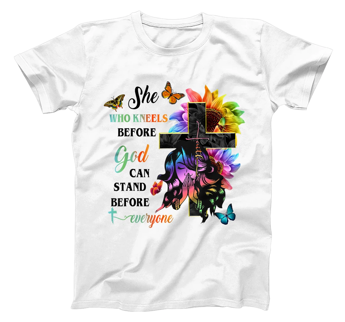 She Who Kneels Before God Can Stand Before Anyone T-Shirt
