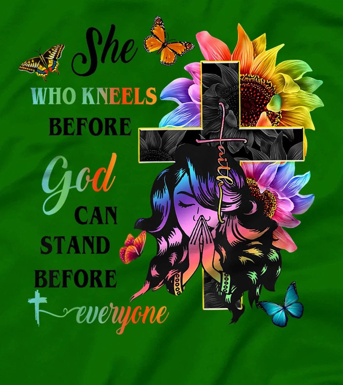 She Who Kneels Before God Can Stand Before Anyone T-Shirt