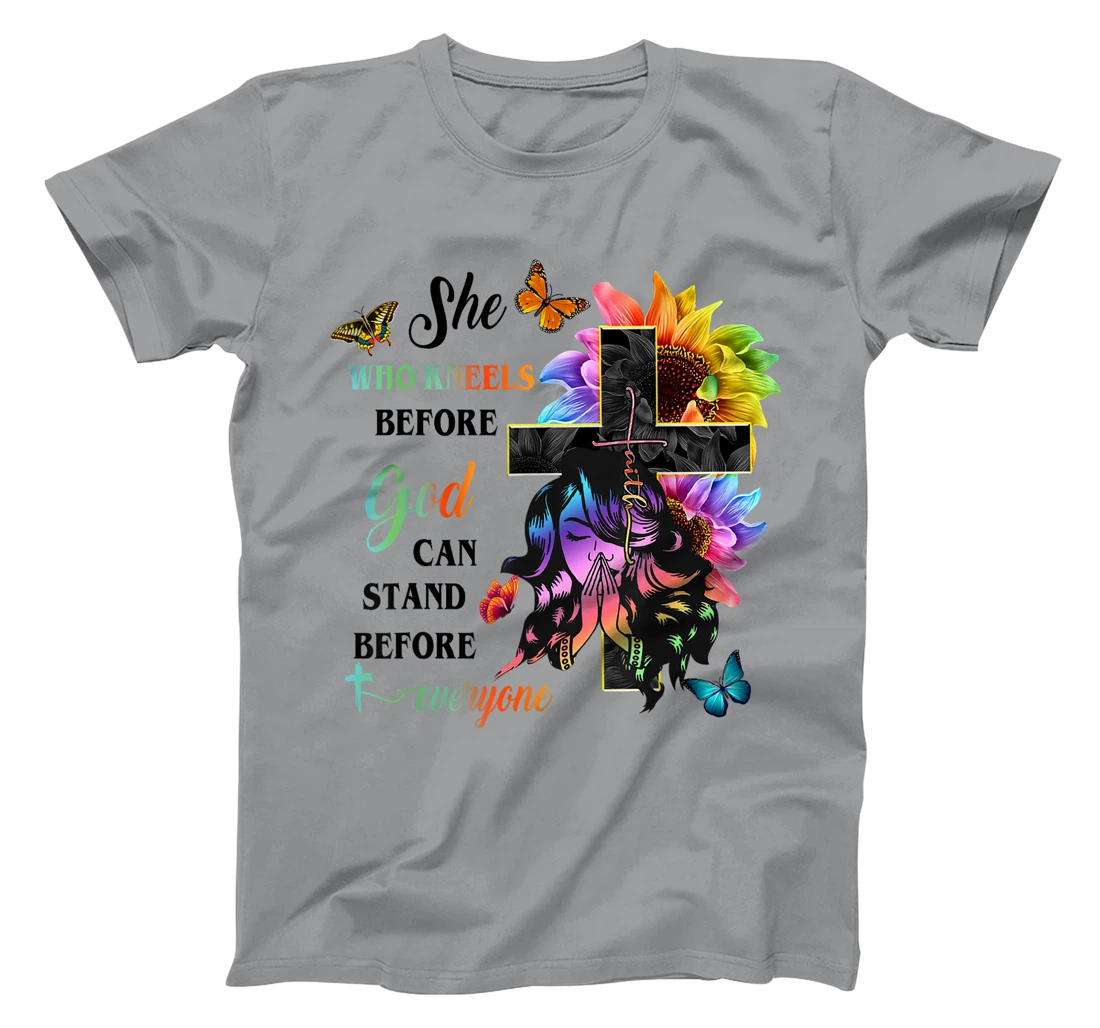 She Who Kneels Before God Can Stand Before Anyone T-Shirt