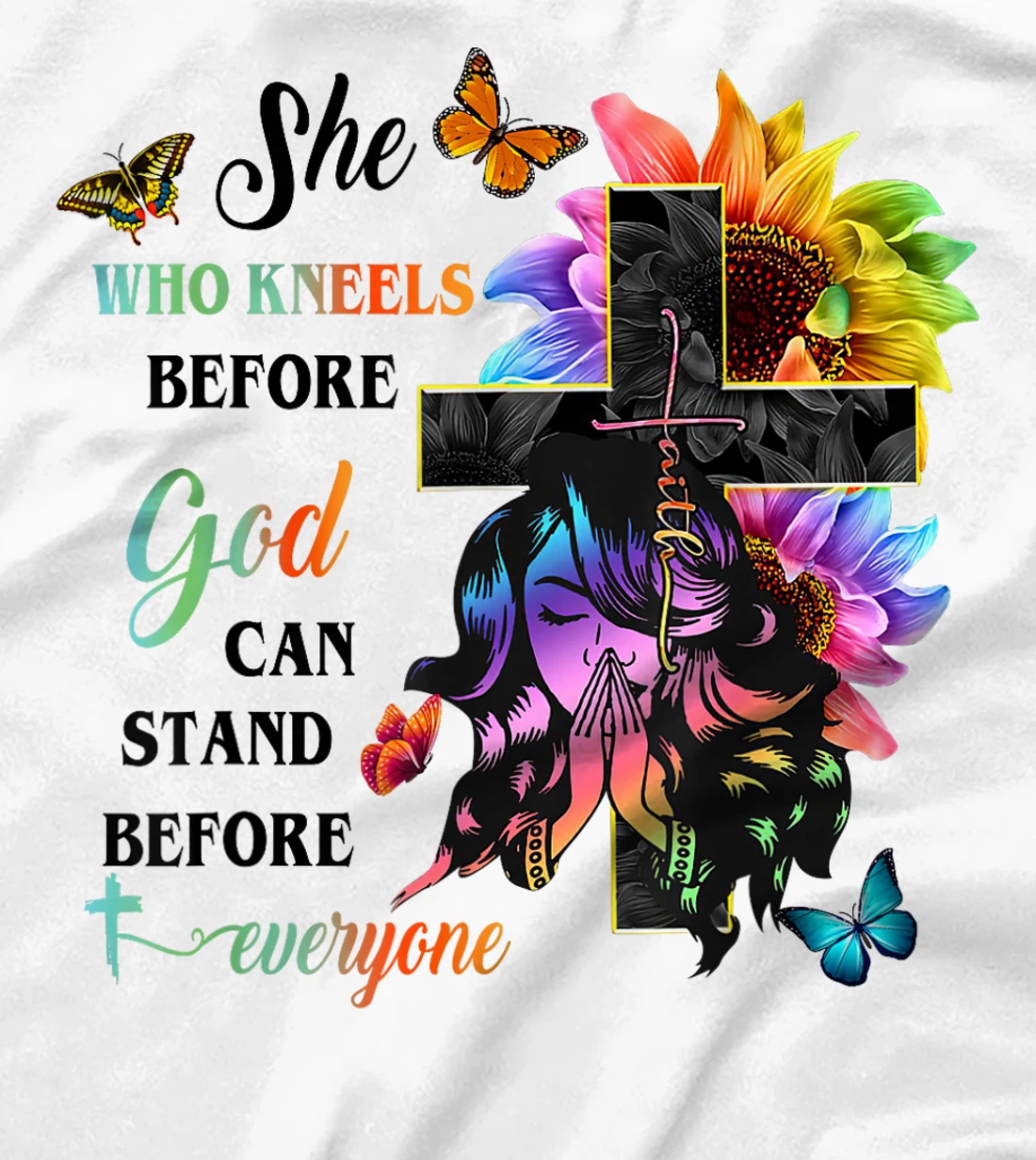 She Who Kneels Before God Can Stand Before Anyone T-Shirt
