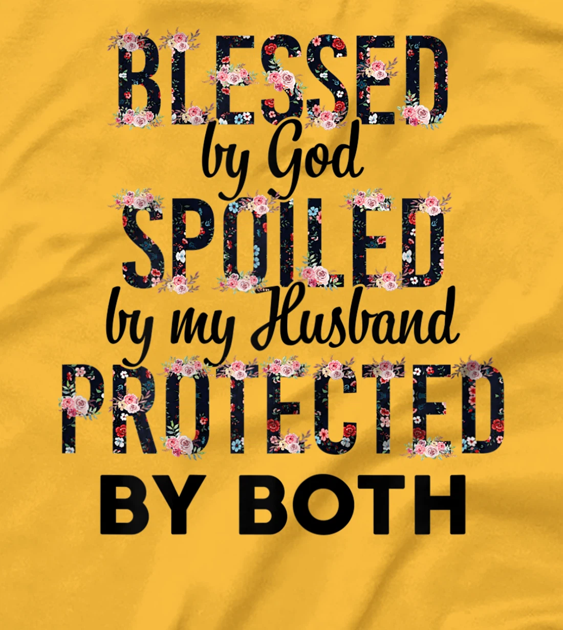 Womens Blessed By God Spoiled By My Husband Protected By Both T-Shirt