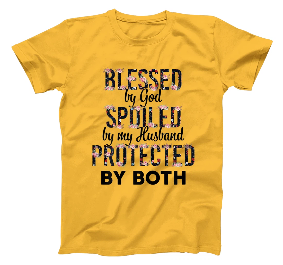 Womens Blessed By God Spoiled By My Husband Protected By Both T-Shirt