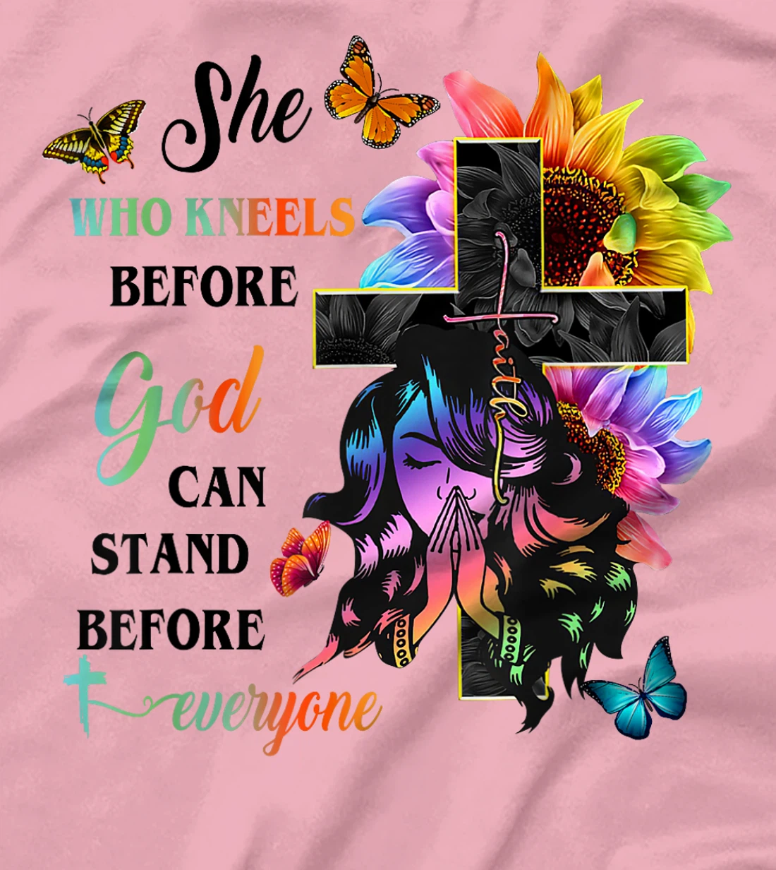 She Who Kneels Before God Can Stand Before Anyone T-Shirt