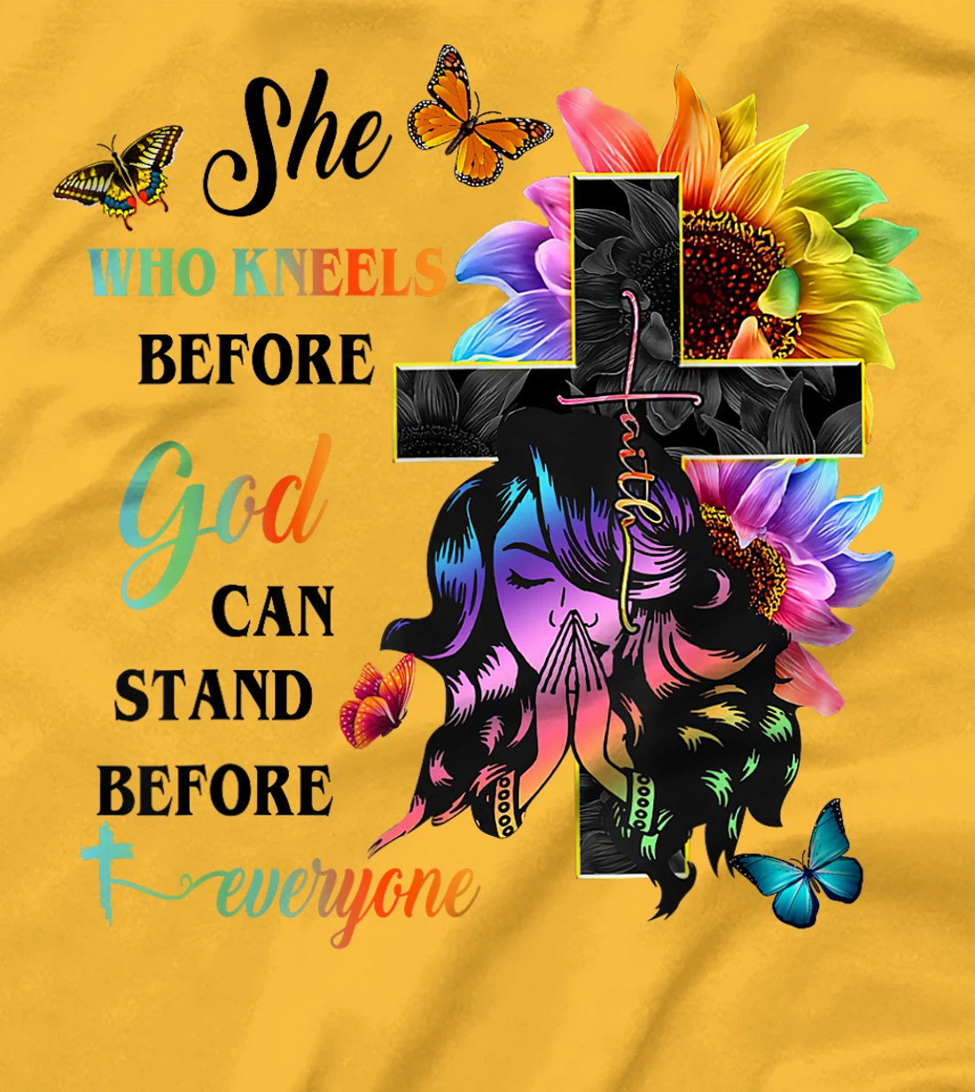 She Who Kneels Before God Can Stand Before Anyone T-Shirt