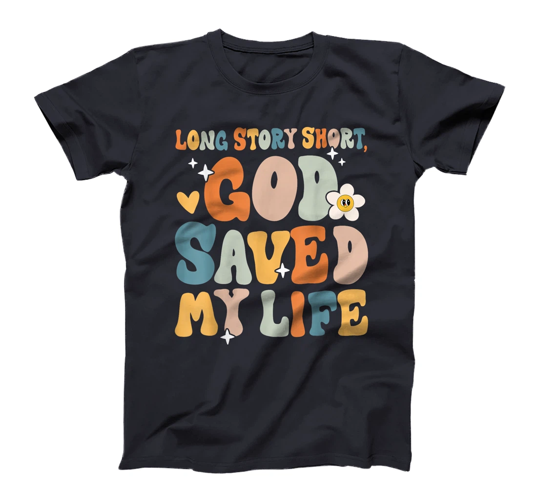 Long Story Short, God Saved My Life Christian Saying T-Shirt