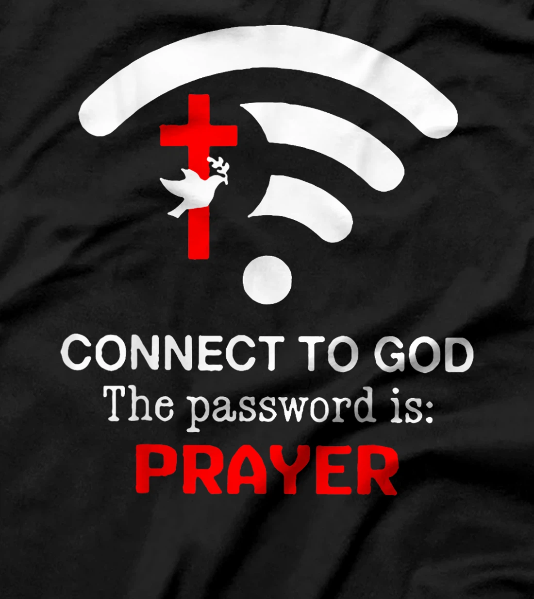 Connect To God The Password Is Prayer T-Shirt