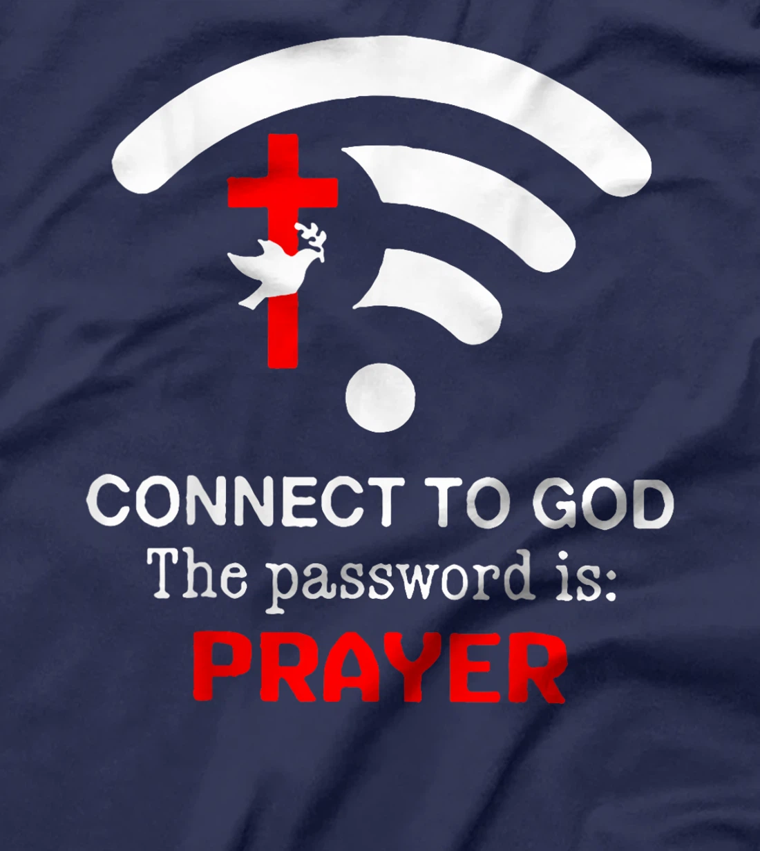 Connect To God The Password Is Prayer T-Shirt
