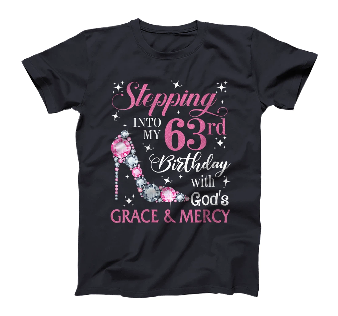 Womens Stepping into my 63rd birthday with God's grace & Mercy Lady T-Shirt