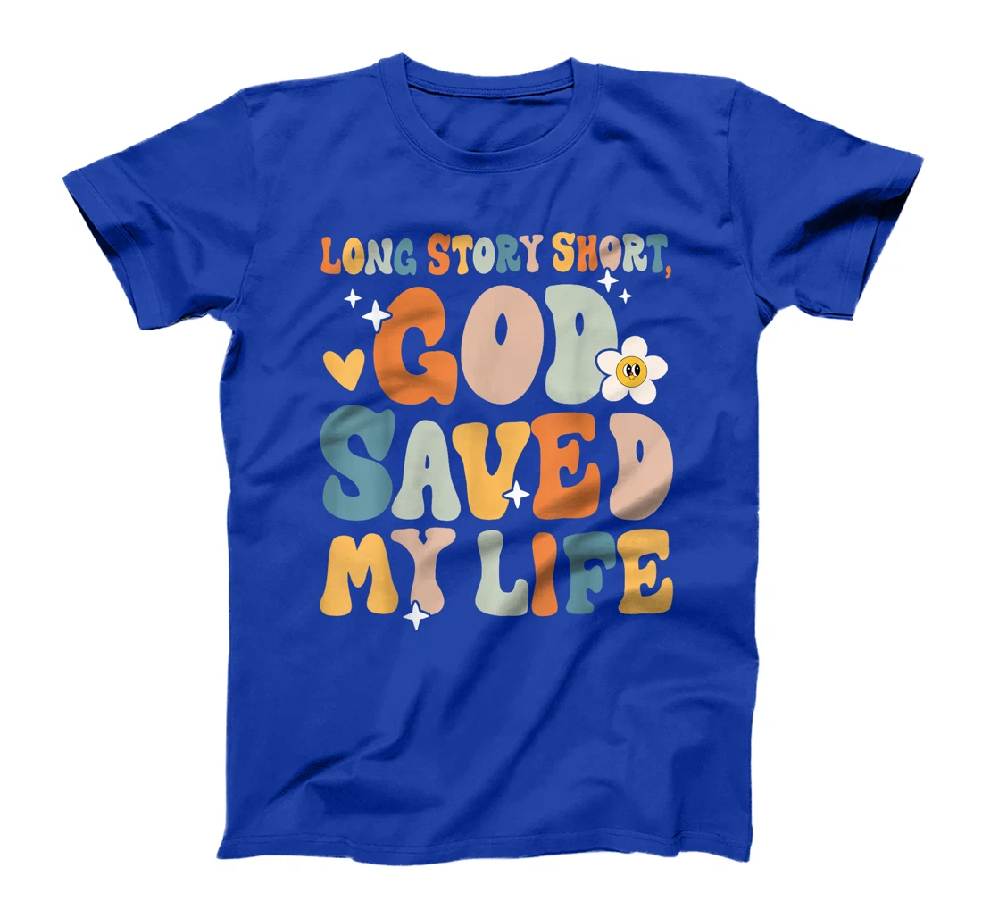 Long Story Short, God Saved My Life Christian Saying T-Shirt