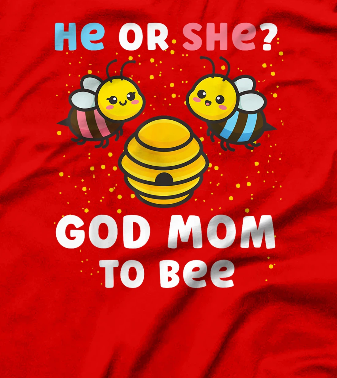 Matching Baby Gender Reveal Party He Or She God Mom To Bee T-Shirt