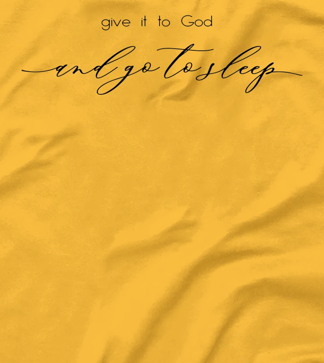Give It to God and Go to Sleep Jesus Christian Faith Cross T-Shirt