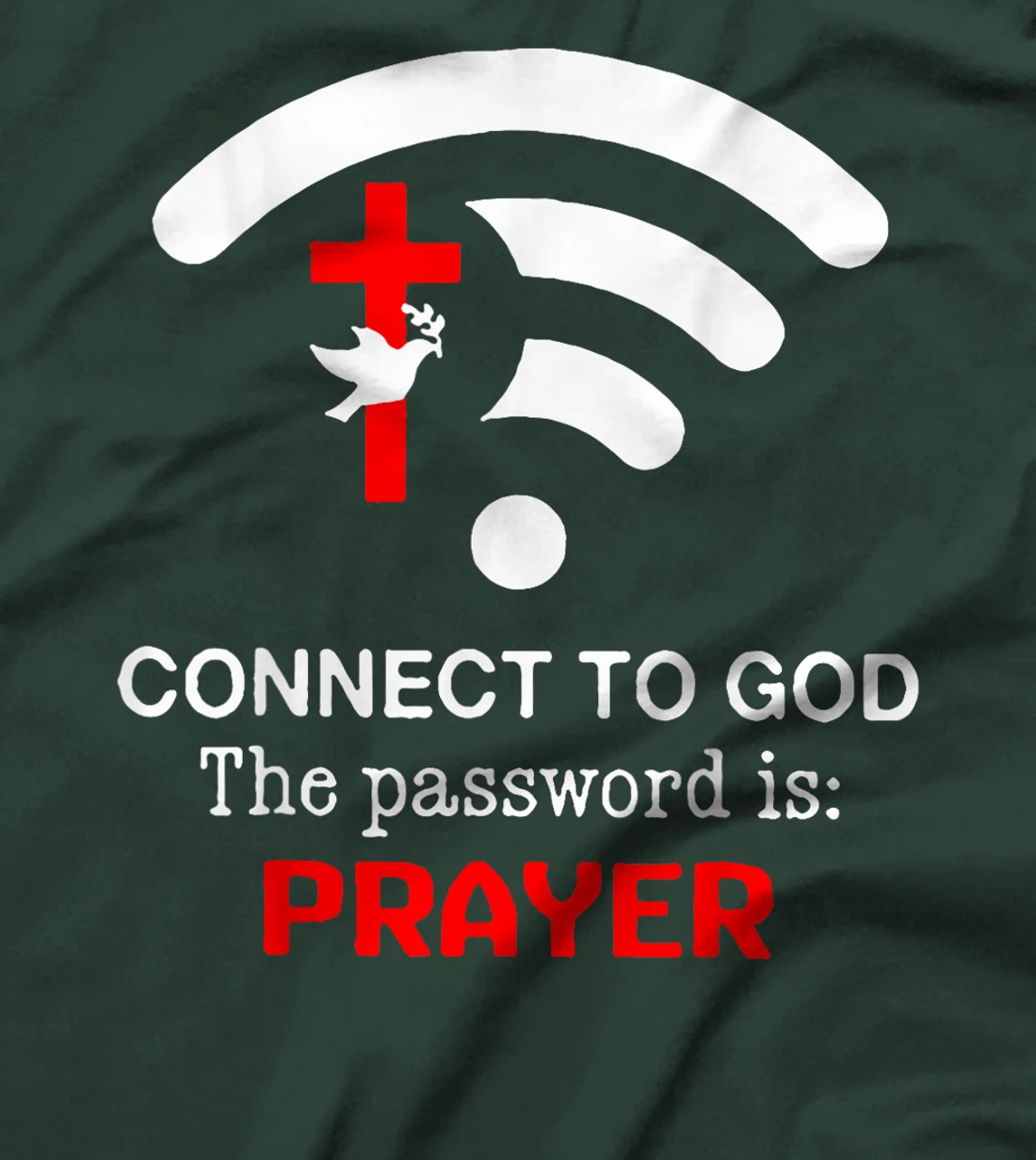 Connect To God The Password Is Prayer T-Shirt
