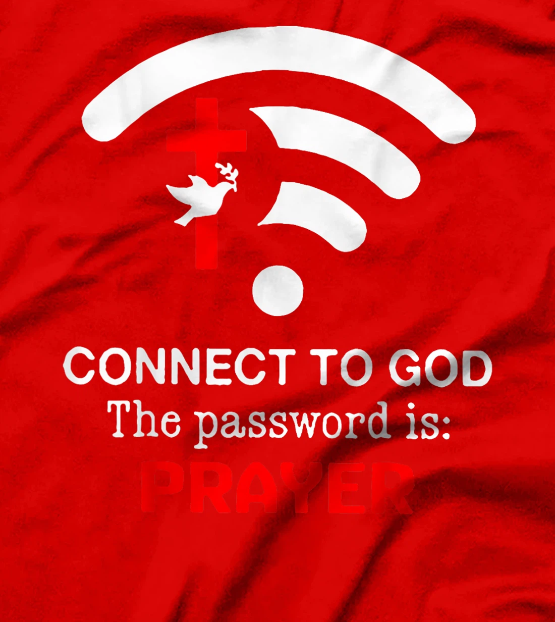 Connect To God The Password Is Prayer T-Shirt