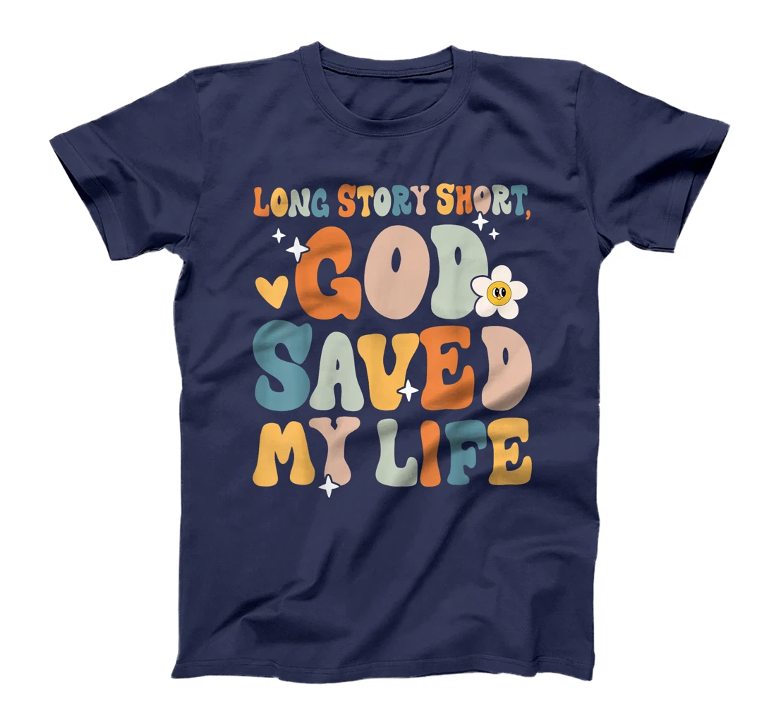 Long Story Short, God Saved My Life Christian Saying T-Shirt