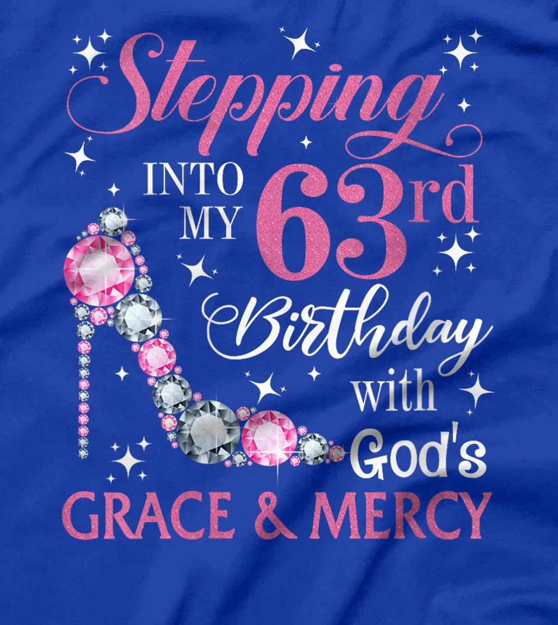 Womens Stepping into my 63rd birthday with God's grace & Mercy Lady T-Shirt