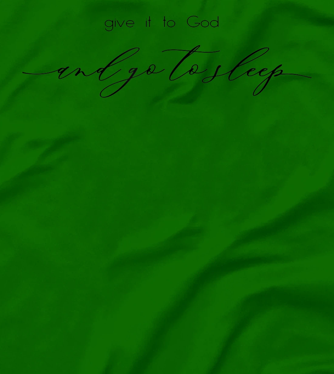 Give It to God and Go to Sleep Jesus Christian Faith Cross T-Shirt