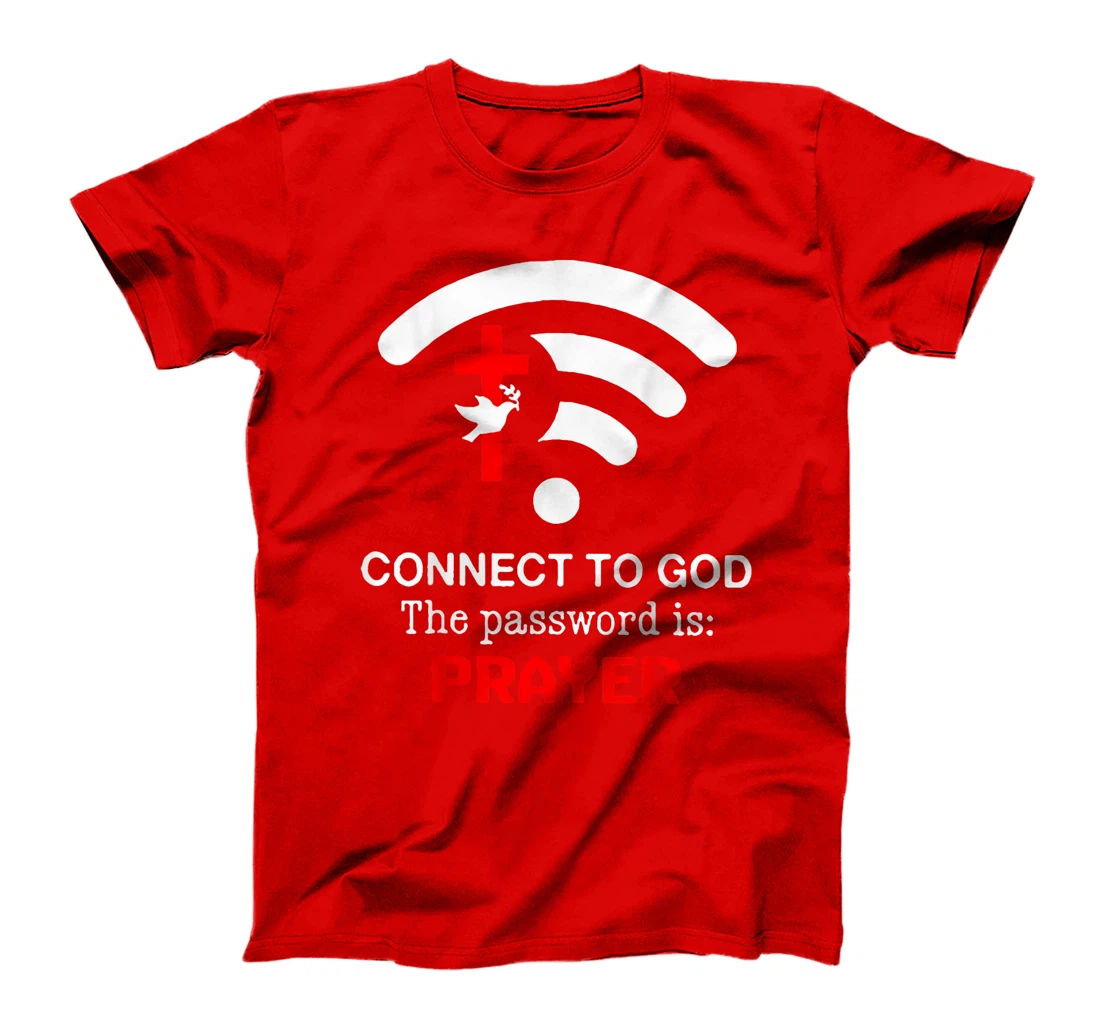 Connect To God The Password Is Prayer T-Shirt