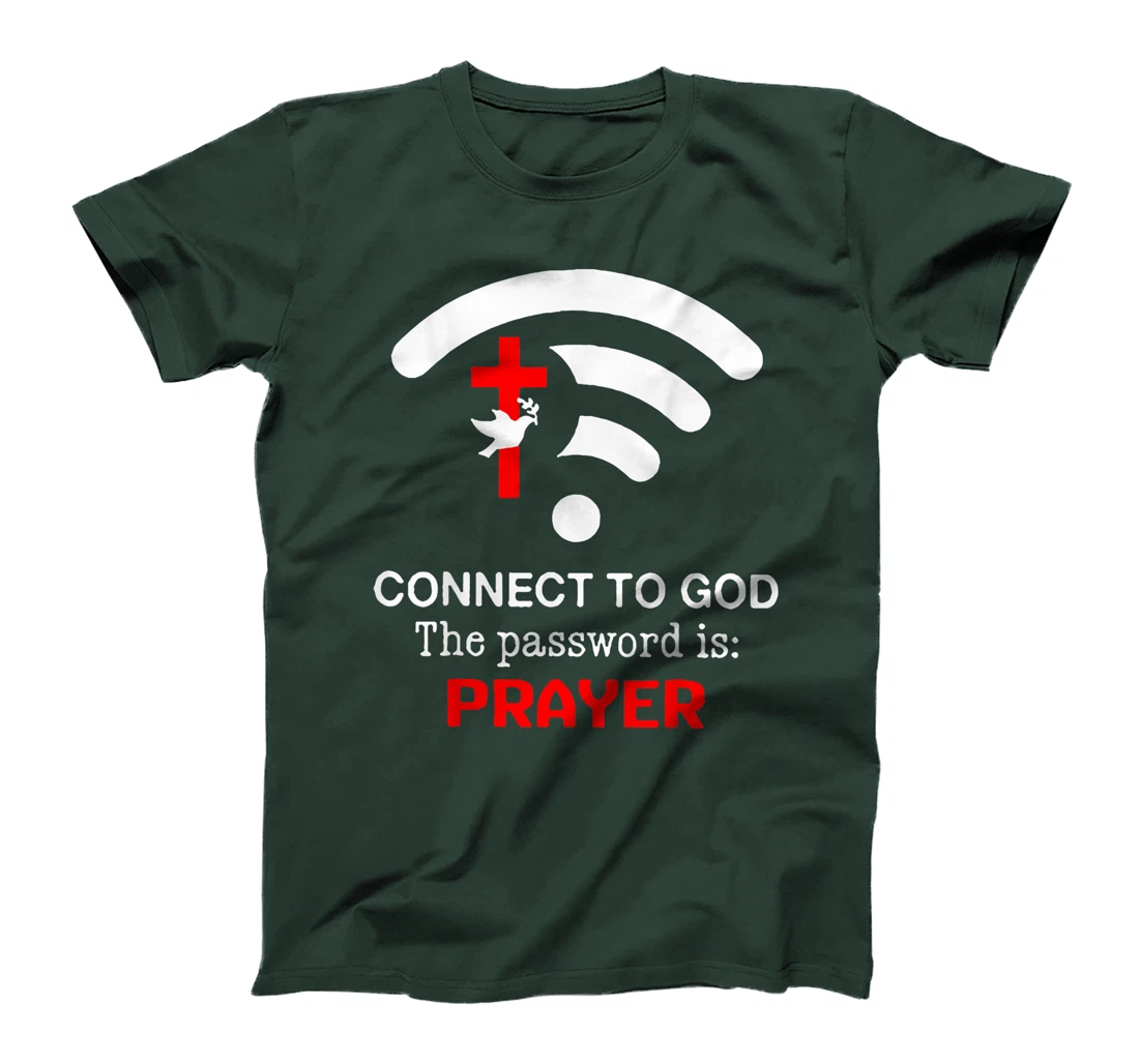 Connect To God The Password Is Prayer T-Shirt