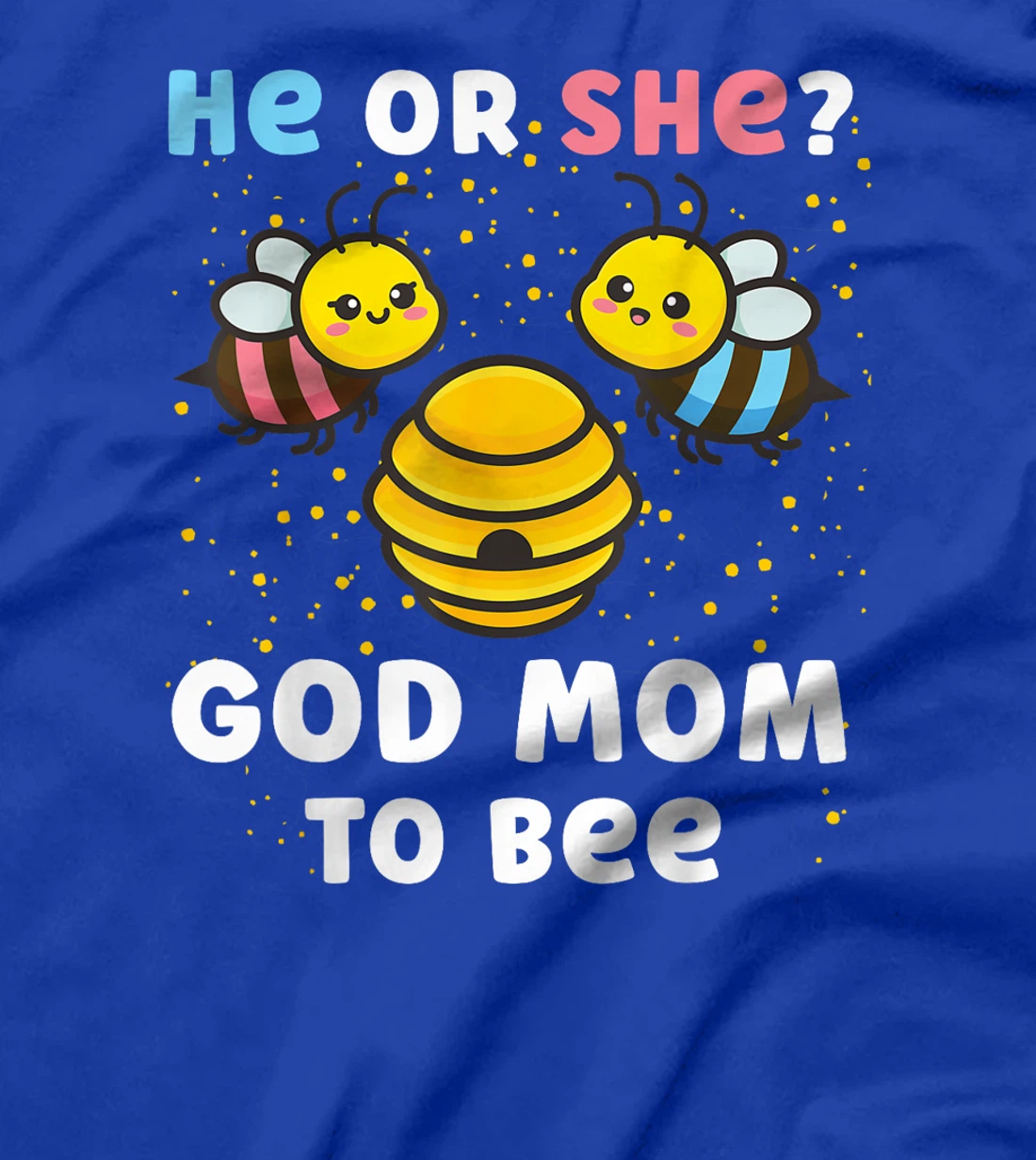 Matching Baby Gender Reveal Party He Or She God Mom To Bee T-Shirt