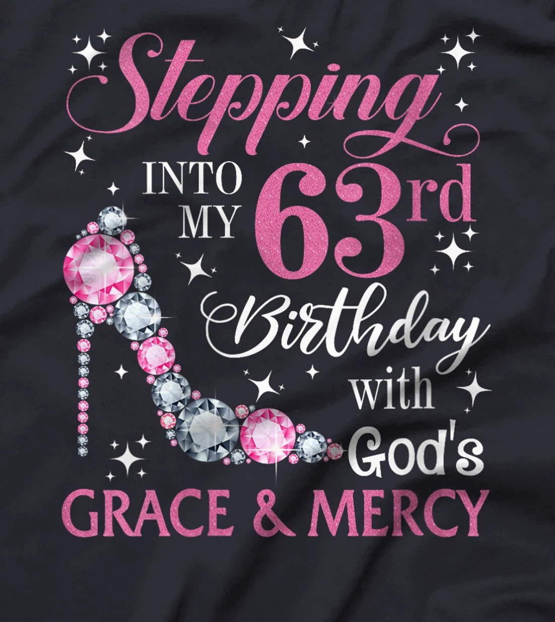 Womens Stepping into my 63rd birthday with God's grace & Mercy Lady T-Shirt