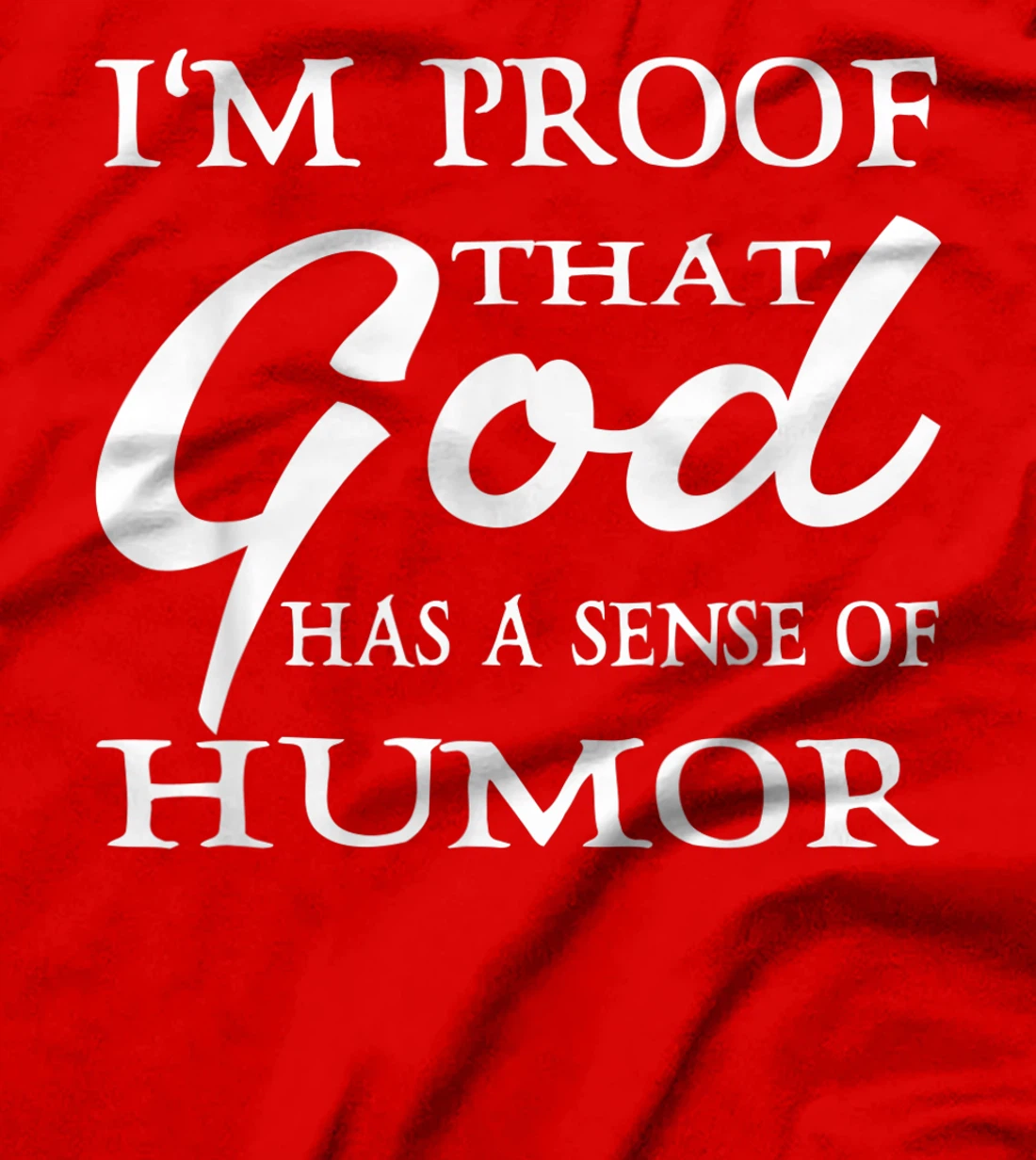 I'm Proof That God Has A Sense Of Humor Christians T-Shirt