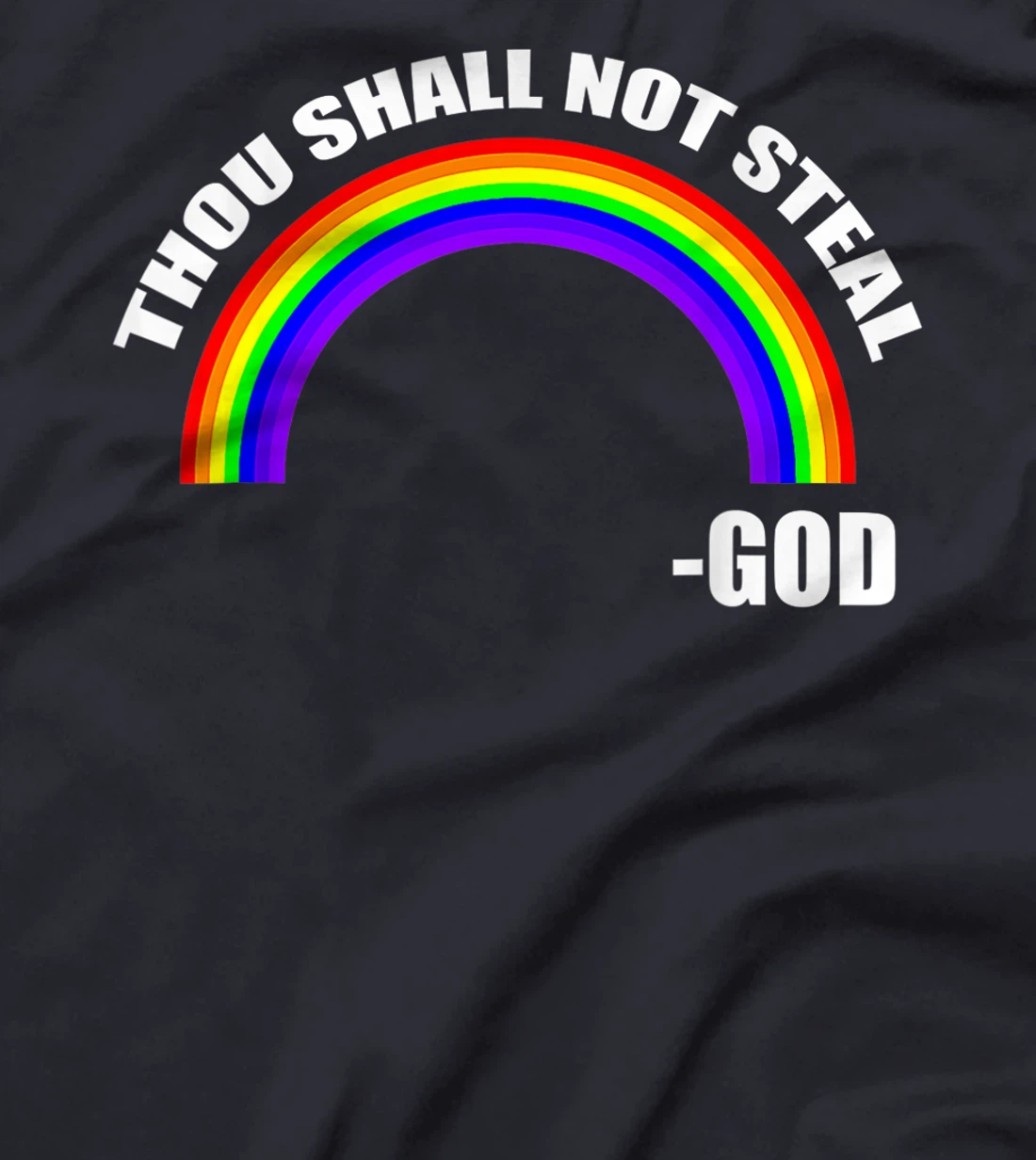 Thou Shall Not Steal - God's Rainbow T-Shirt