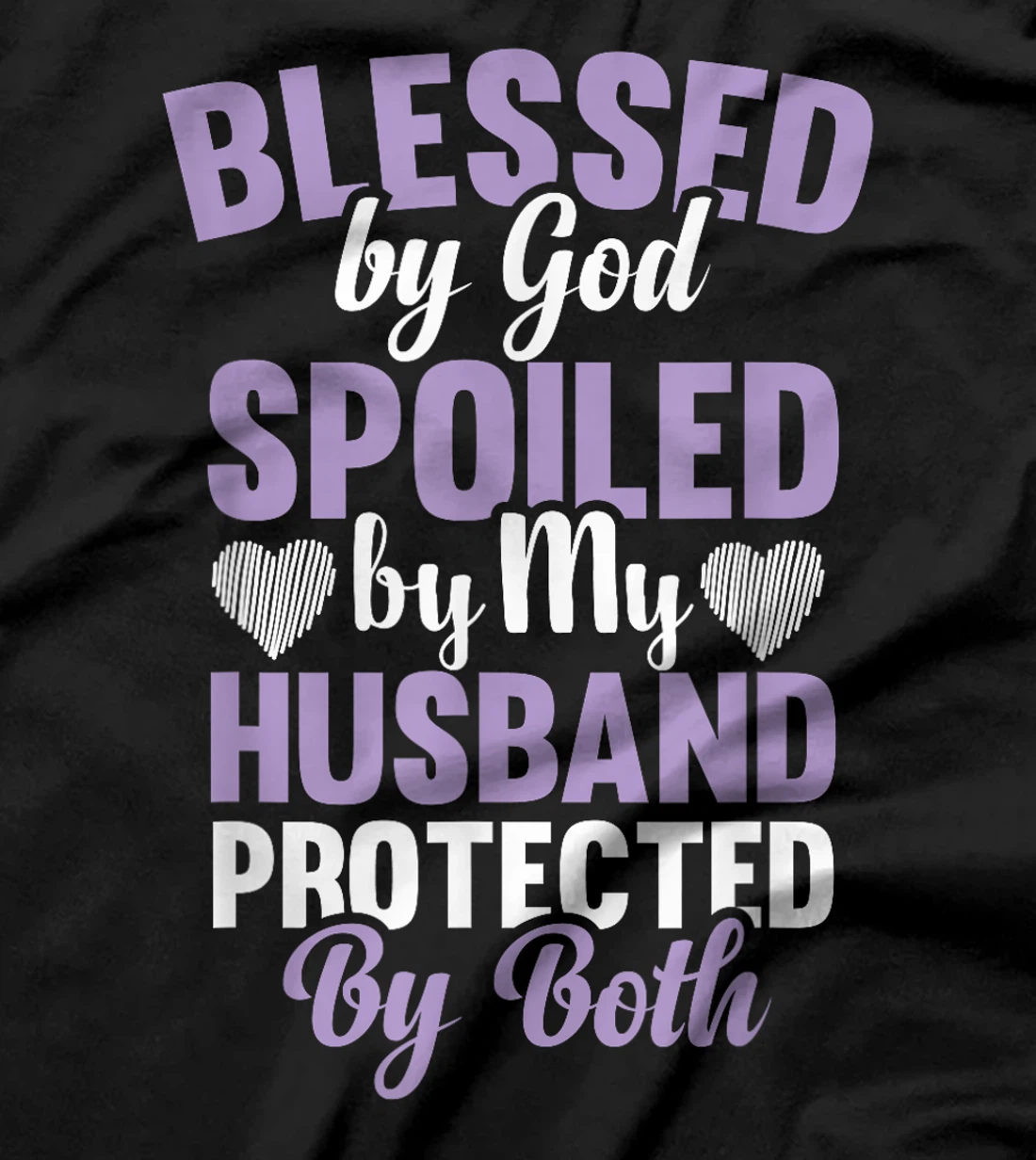 Blessed By God Spoiled By My Husband Protected By Both T-Shirt