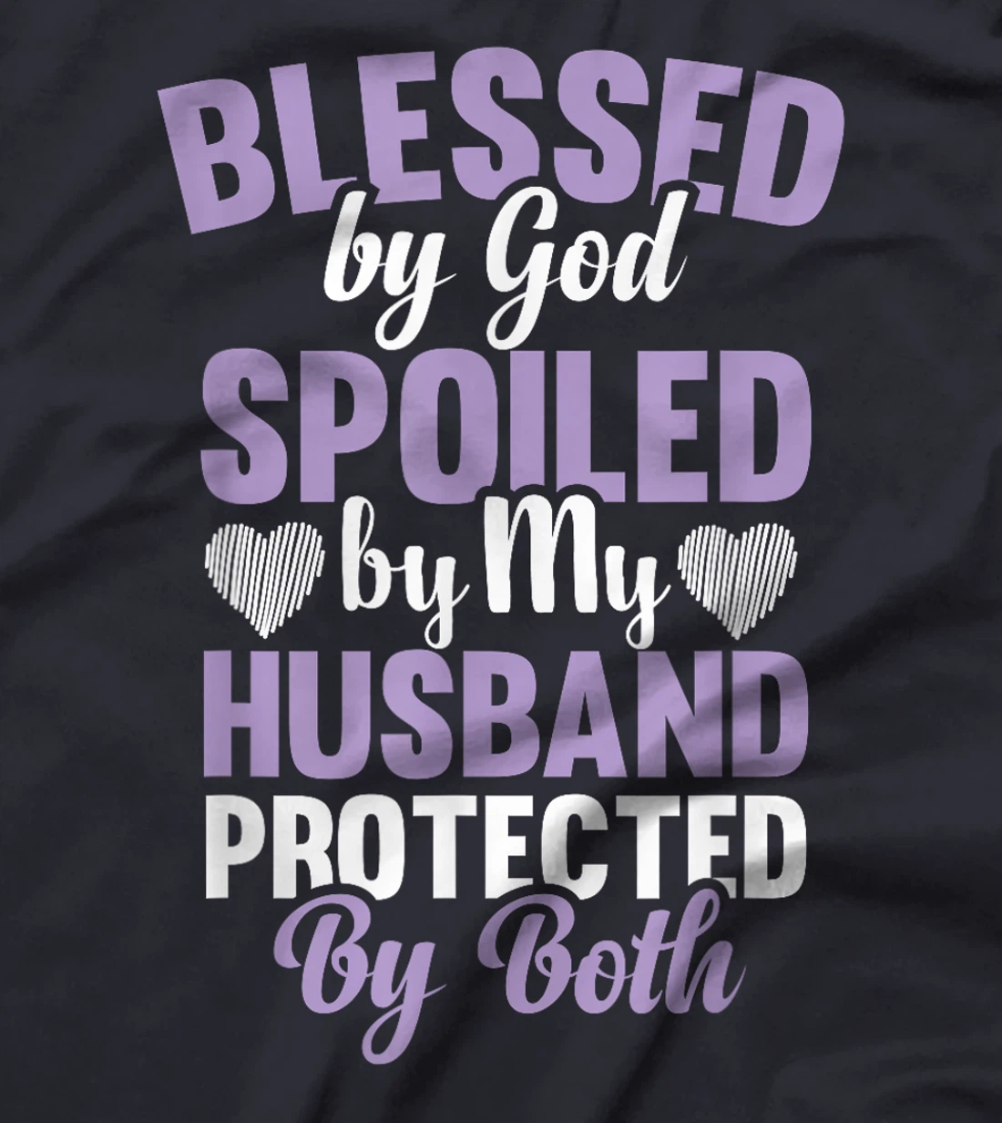Blessed By God Spoiled By My Husband Protected By Both T-Shirt