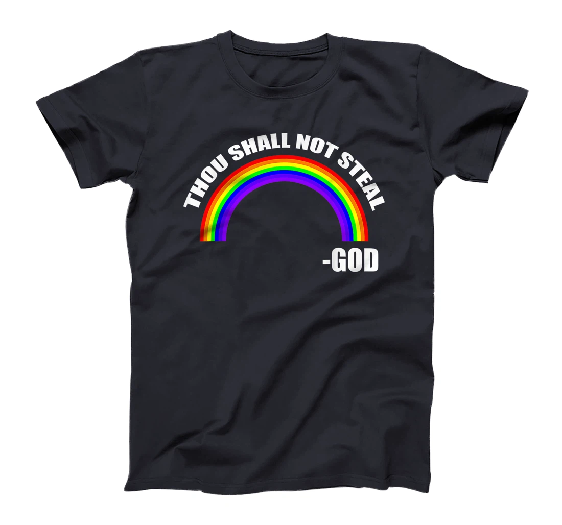Thou Shall Not Steal - God's Rainbow T-Shirt