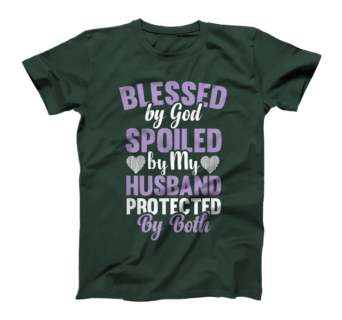 Blessed By God Spoiled By My Husband Protected By Both T-Shirt