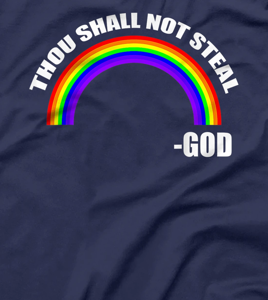 Thou Shall Not Steal - God's Rainbow T-Shirt