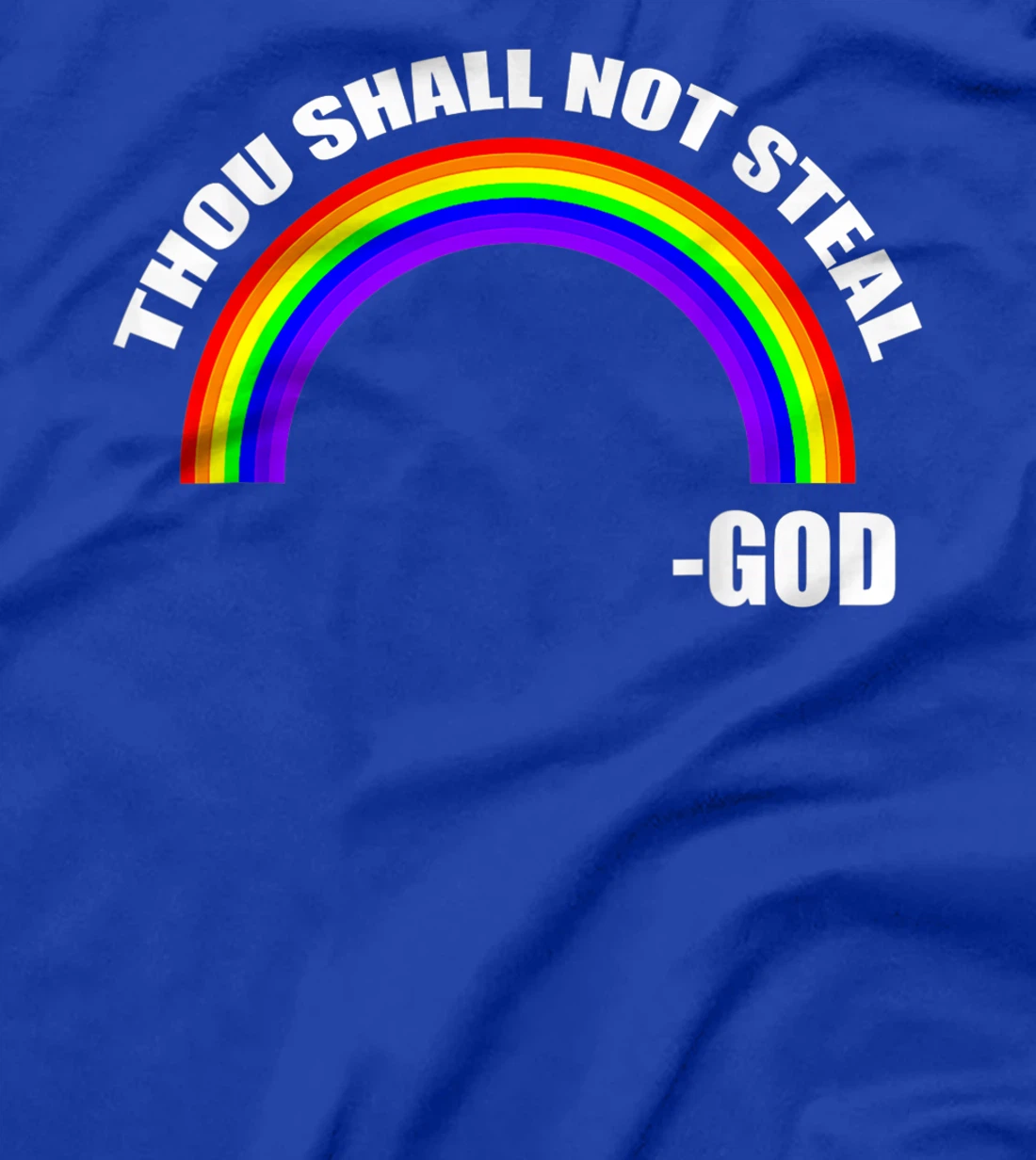 Thou Shall Not Steal - God's Rainbow T-Shirt