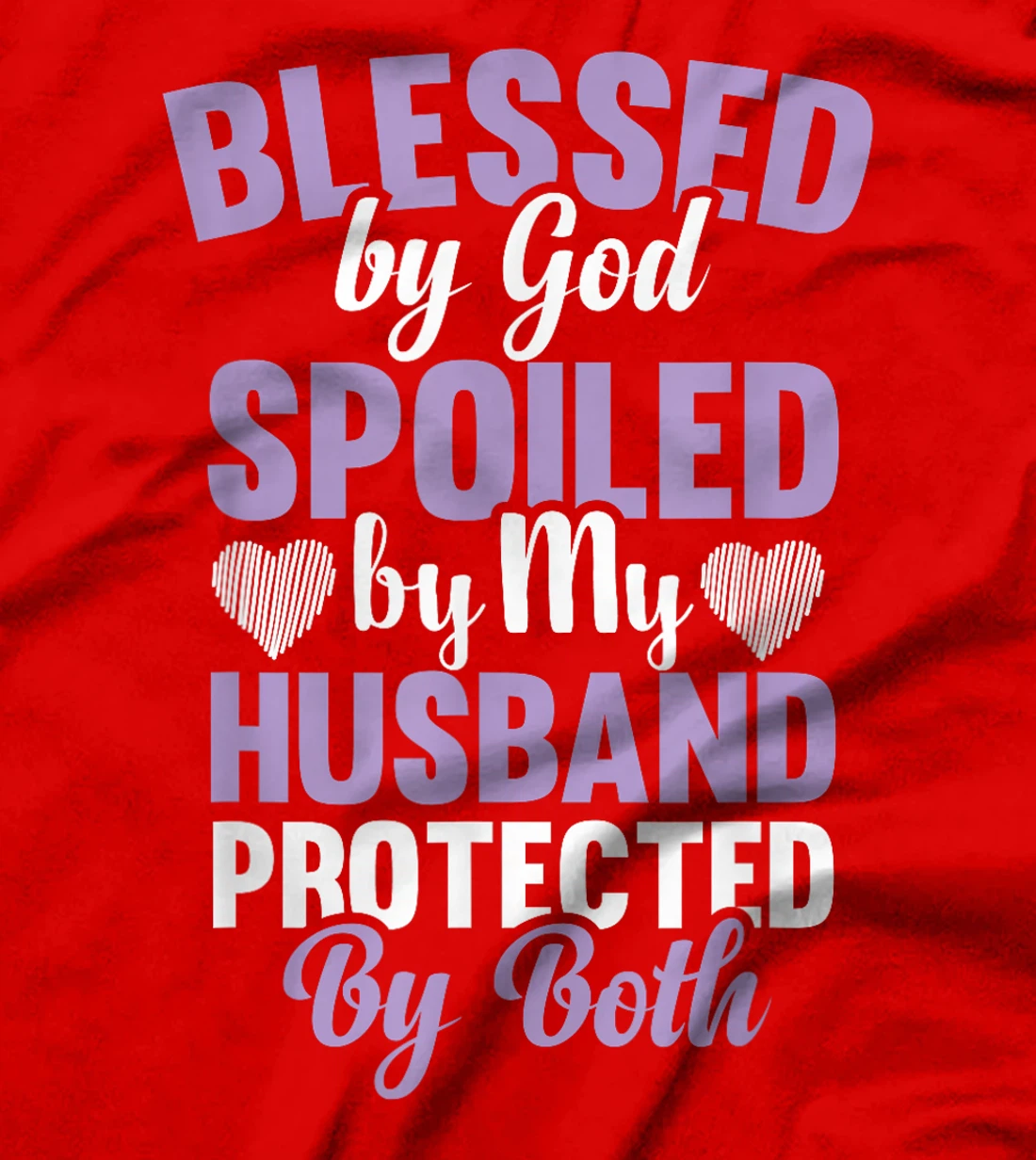 Blessed By God Spoiled By My Husband Protected By Both T-Shirt