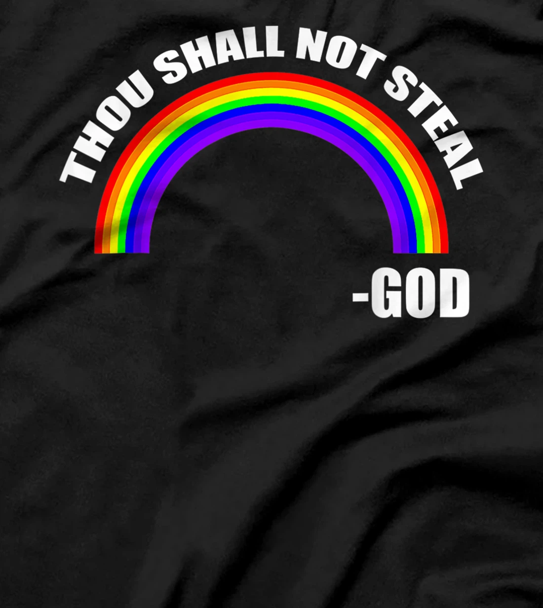Thou Shall Not Steal - God's Rainbow T-Shirt