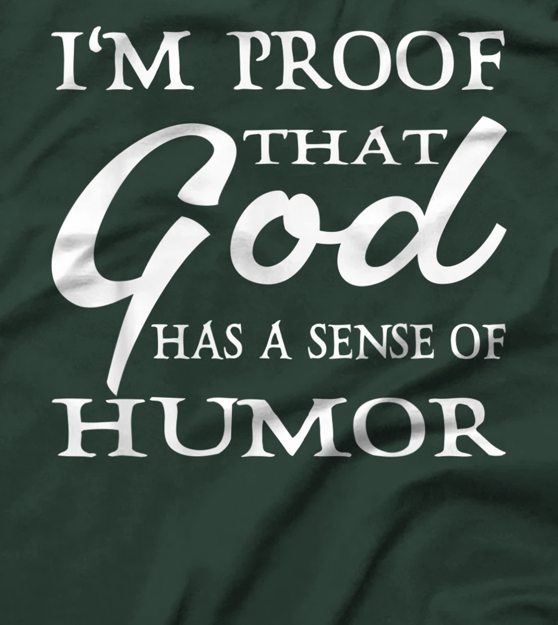I'm Proof That God Has A Sense Of Humor Christians T-Shirt