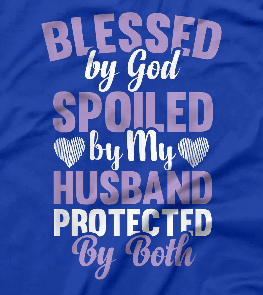 Blessed By God Spoiled By My Husband Protected By Both T-Shirt