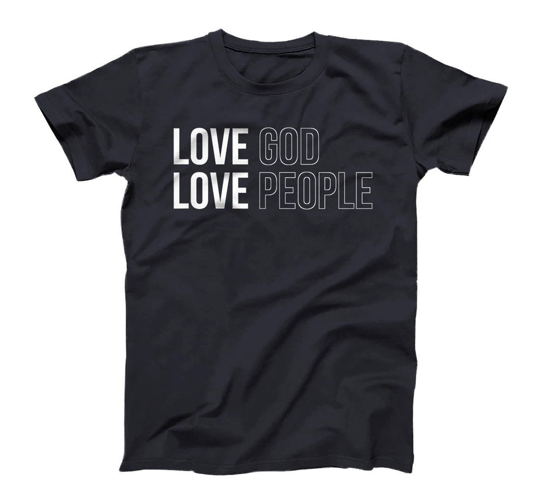 Love God Love People T-Shirt