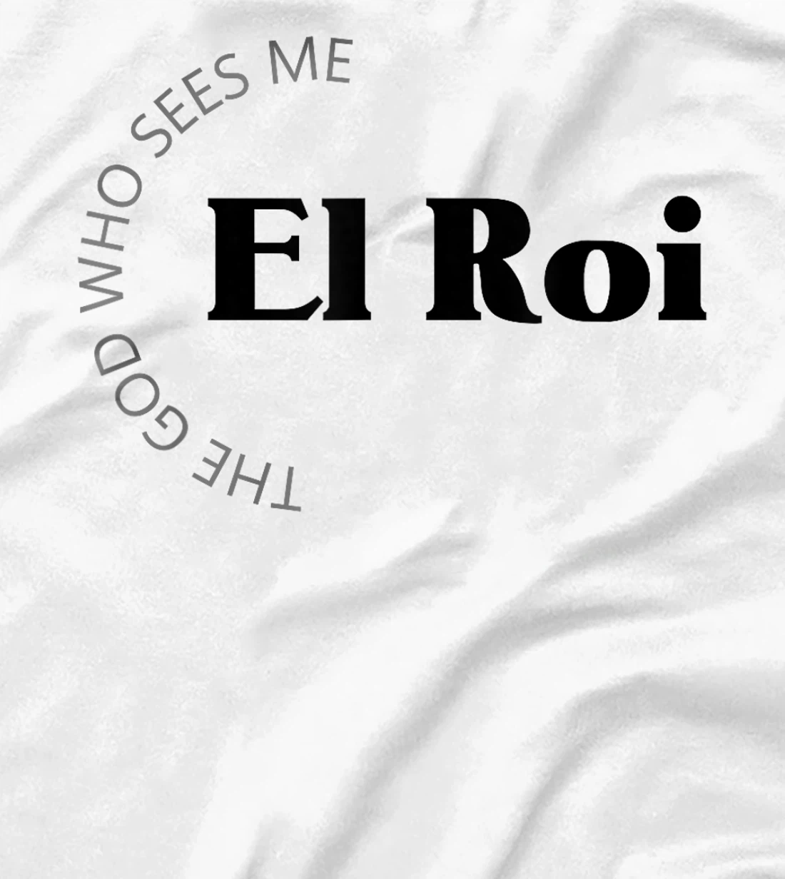 El Roi The God Who Sees Me Gift for Believers Encouragement T-Shirt