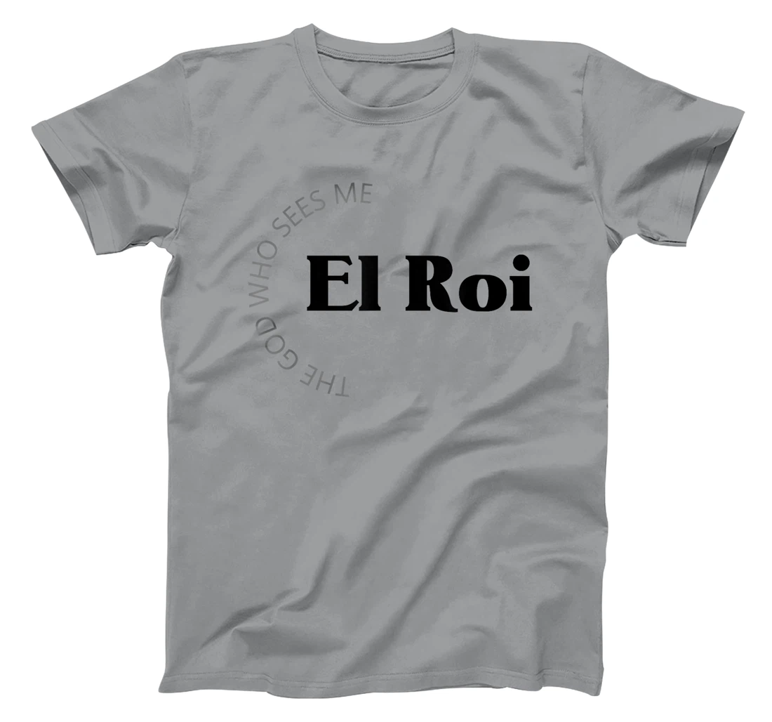 El Roi The God Who Sees Me Gift for Believers Encouragement T-Shirt