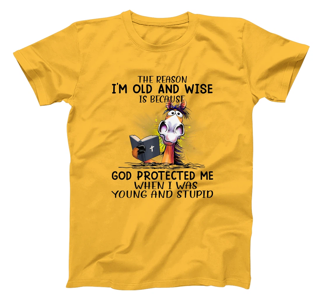 Horse The Reason I'm Old And Wise Is Because God Protected T-Shirt