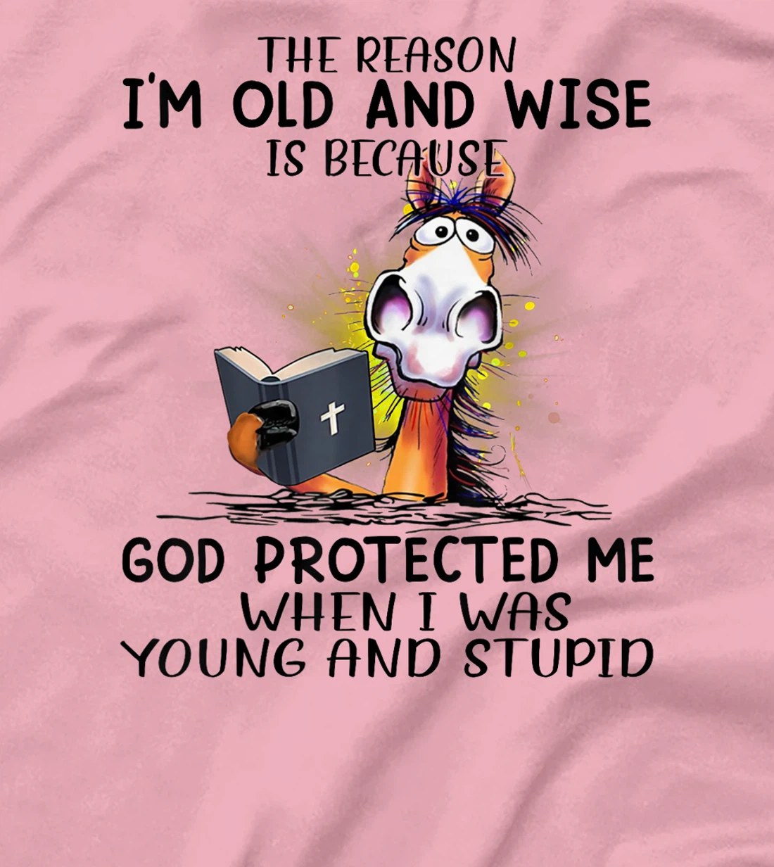 Horse The Reason I'm Old And Wise Is Because God Protected T-Shirt