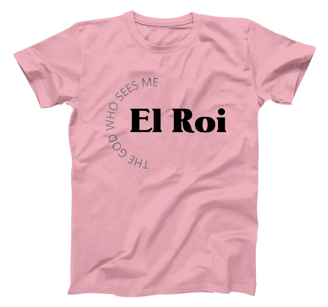 El Roi The God Who Sees Me Gift for Believers Encouragement T-Shirt